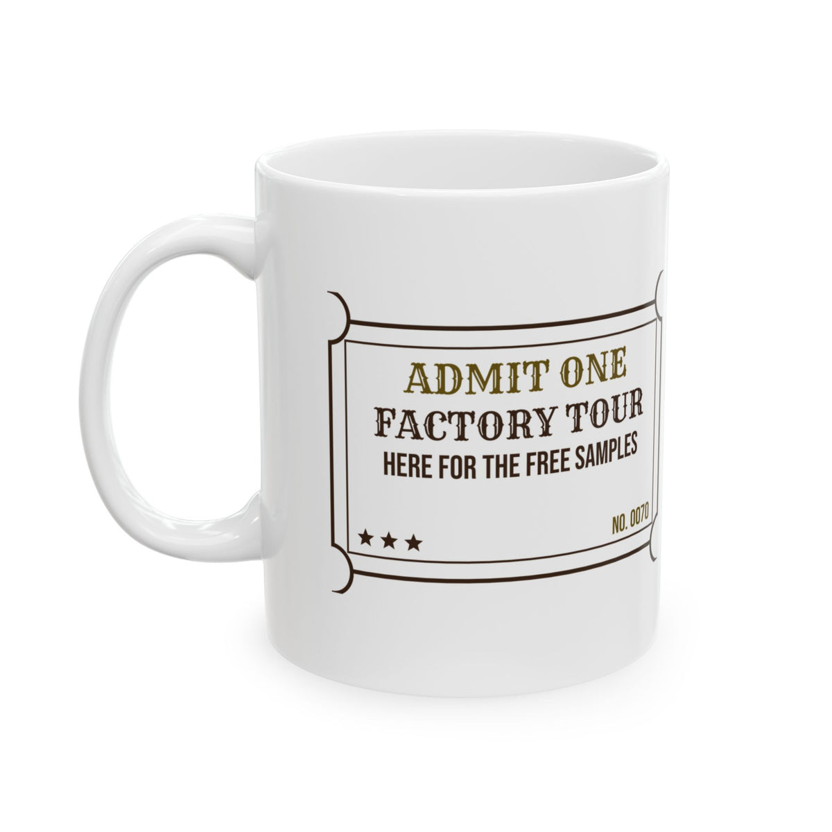 Funny Chocolate Coffee Mug Factory Tour Ticket Here For The Samples
