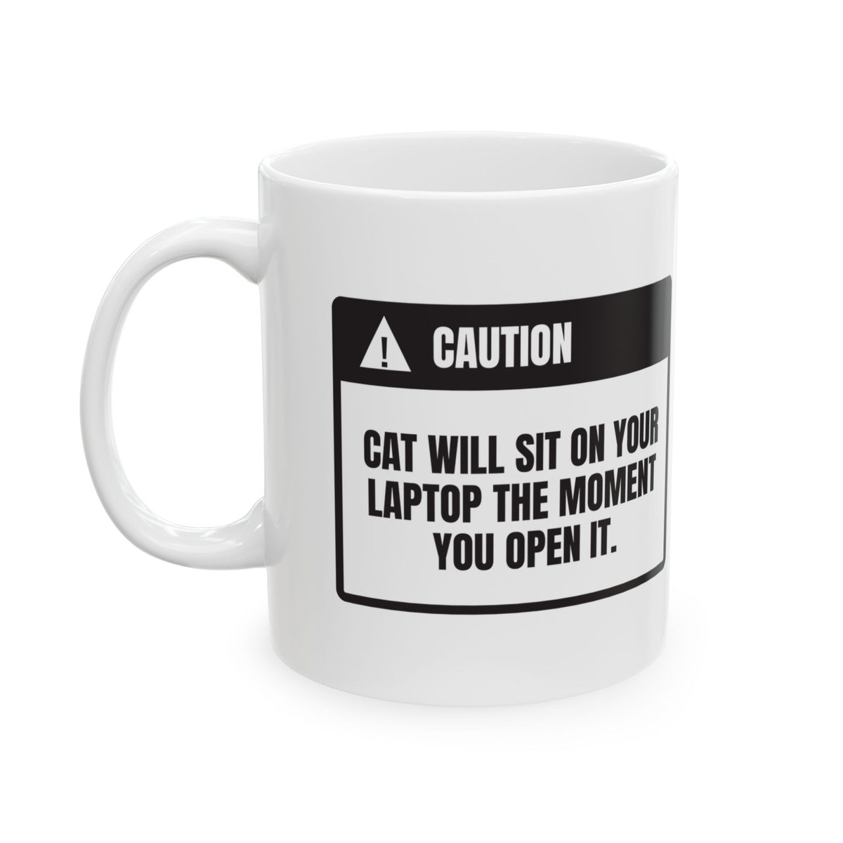Funny Cat Coffee Mug Caution Sits On Laptop Every Time For Cat Lovers
