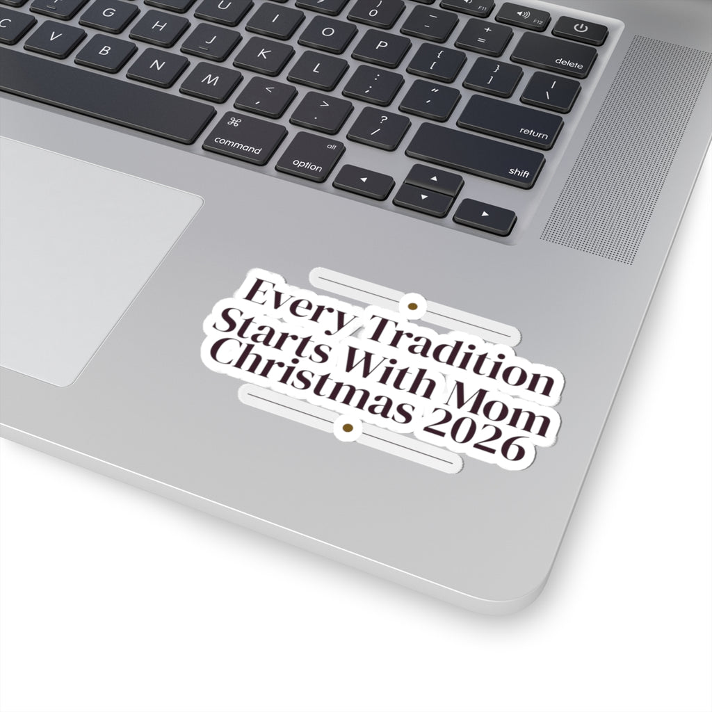 Mom Christmas Sticker Every Tradition Starts With Mom 2026