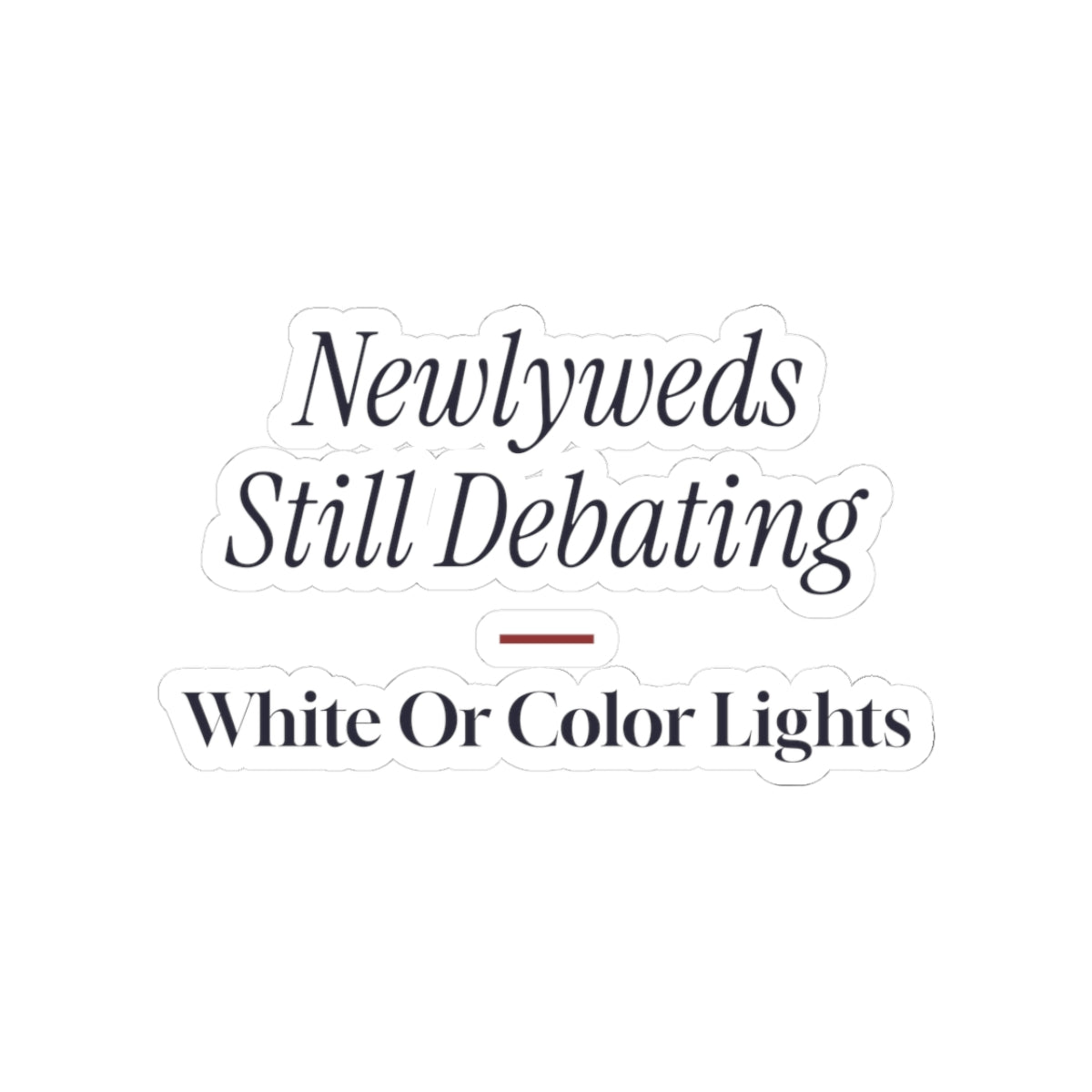 Funny Christmas Sticker Newlyweds Still Debating Lights