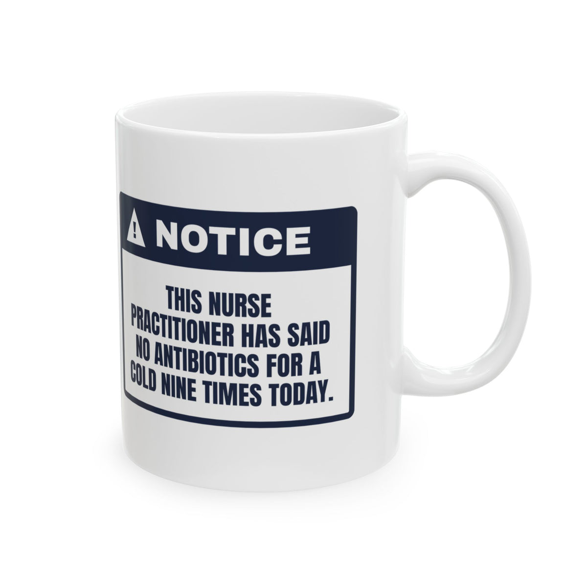 Funny Nurse Practitioner Coffee Mug No Antibiotics For A Cold Warning