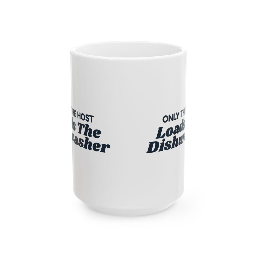 Funny Christmas Coffee Mug Only The Host Loads The Dishwasher