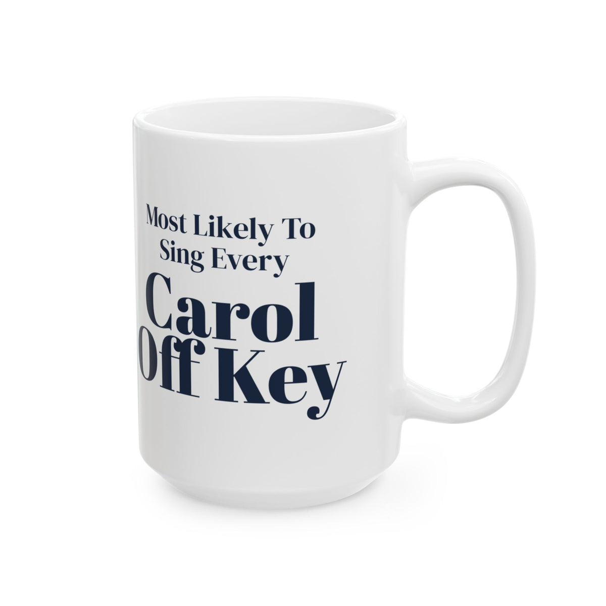 Funny Family Christmas Coffee Mug Most Likely To Sing Every Carol Off Key