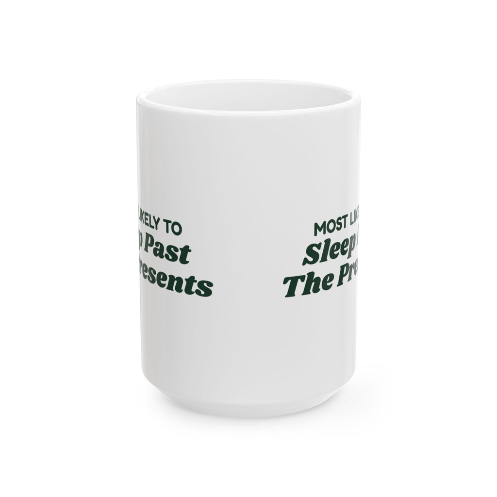 Funny Family Christmas Coffee Mug Most Likely To Sleep Past The Presents