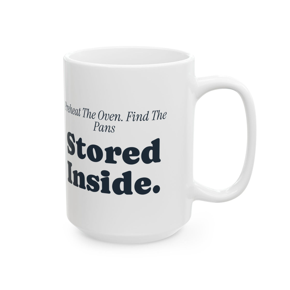 Funny Baking Coffee Mug Preheat The Oven Find The Pans Stored Inside