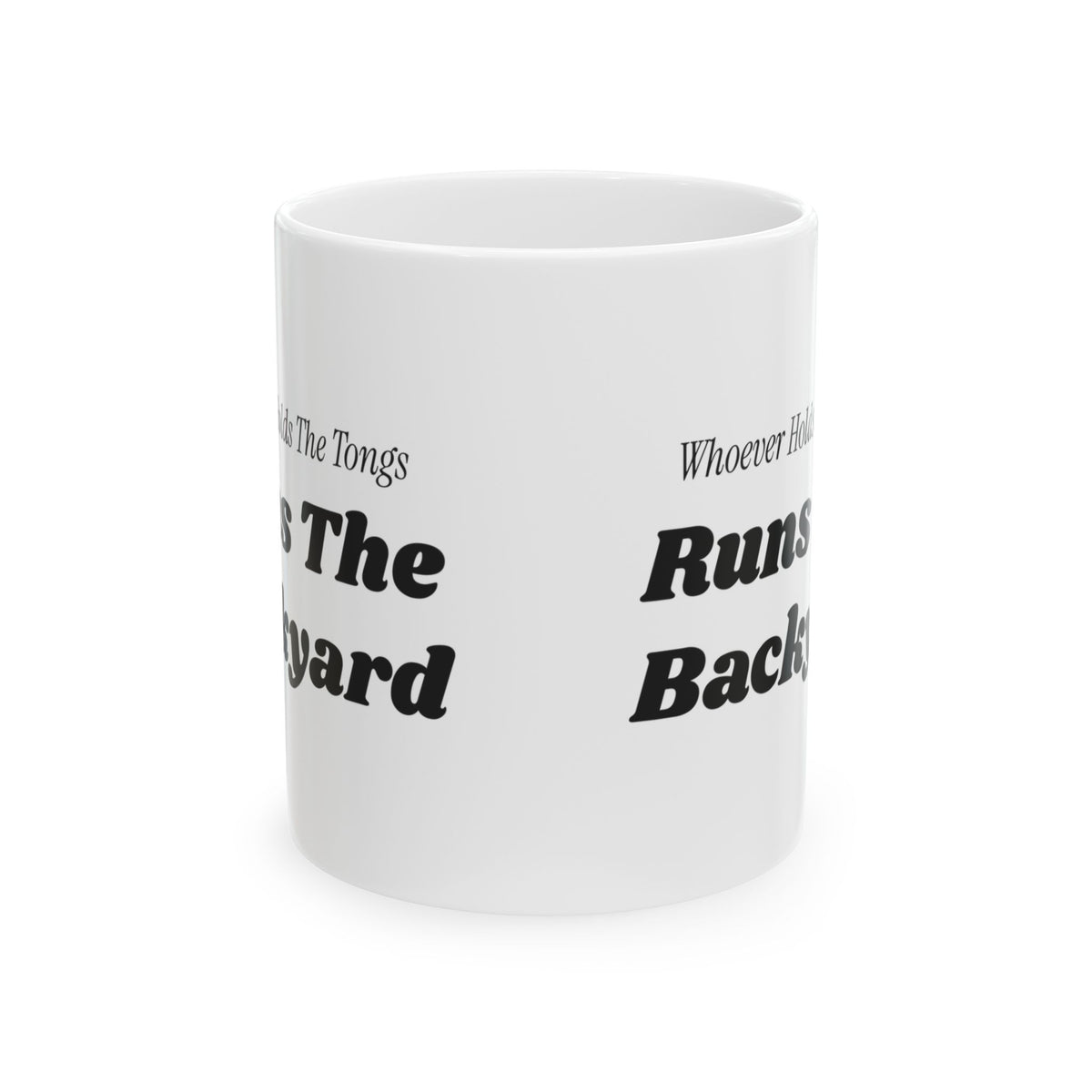 Funny Grill Coffee Mug Whoever Holds The Tongs For Grill Dad