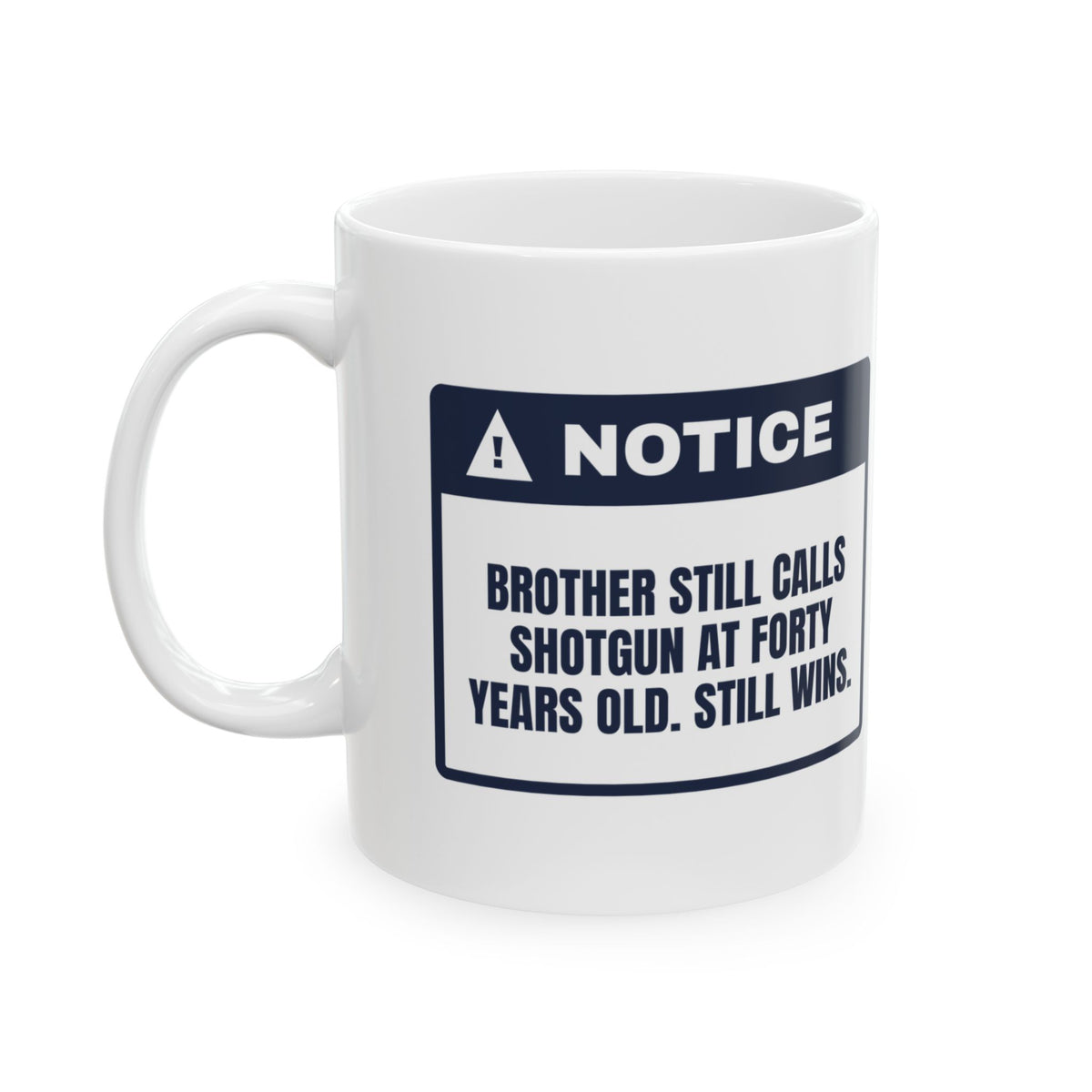 Funny Brother Coffee Mug Still Calls Shotgun Still Wins Warning
