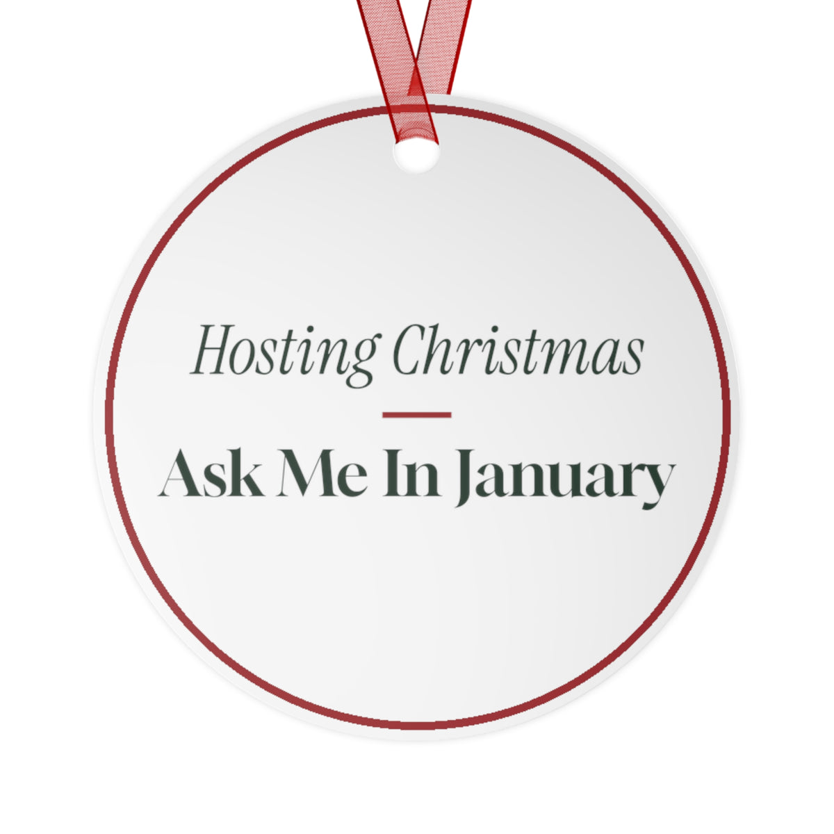 Funny Christmas Ornament Hosting Christmas Ask Me In January For Hosts