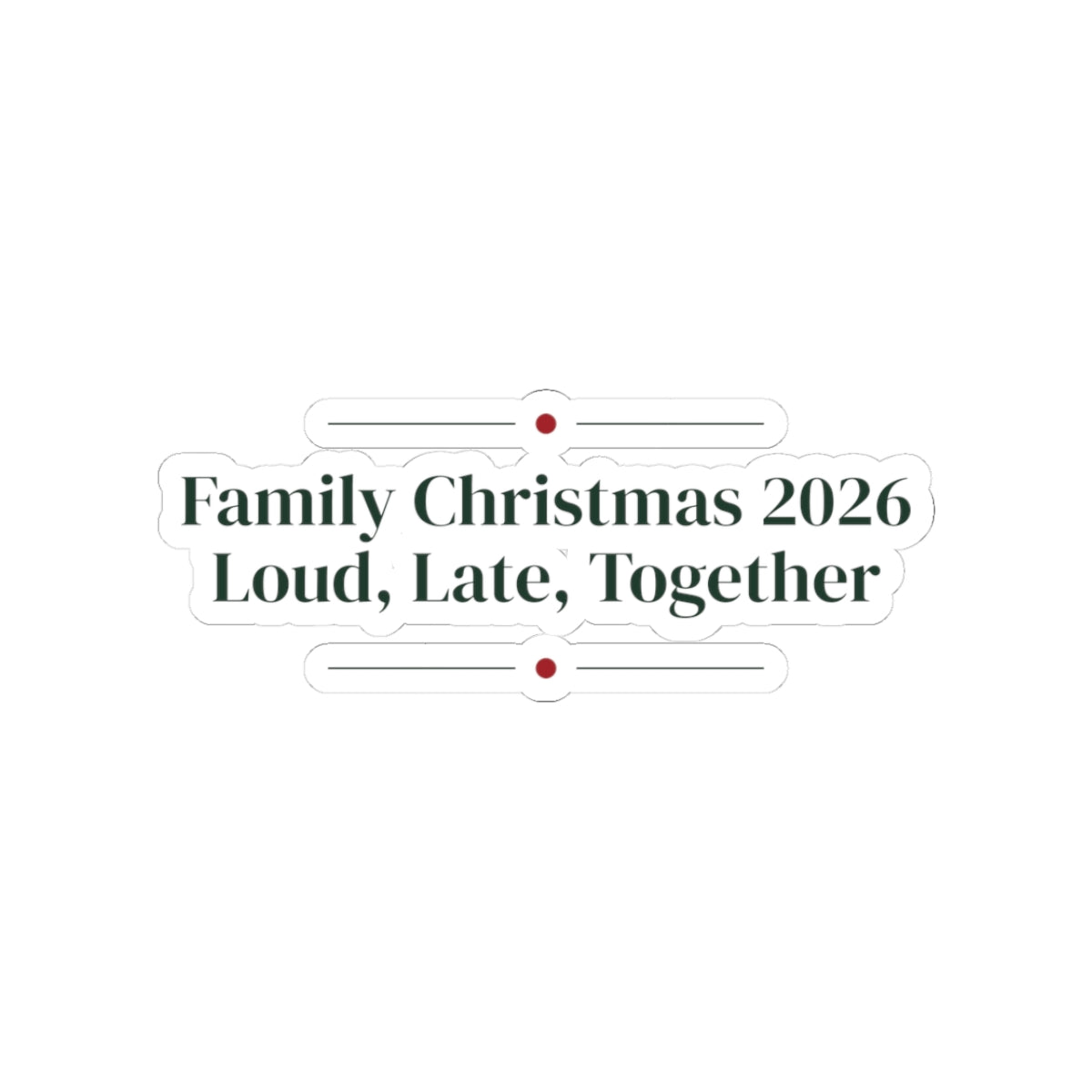 Christmas Sticker Family Christmas 2026 Loud Late Together