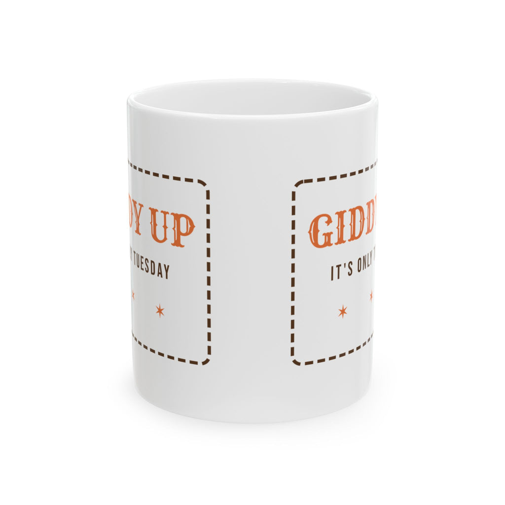 Funny Western Coffee Mug Giddy Up Its Only Tuesday