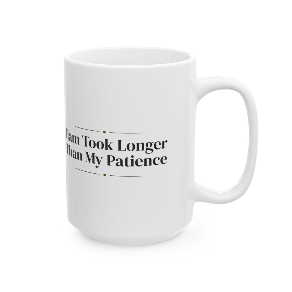 Funny Brunch Coffee Mug Ham Took Longer For Hosting Mom