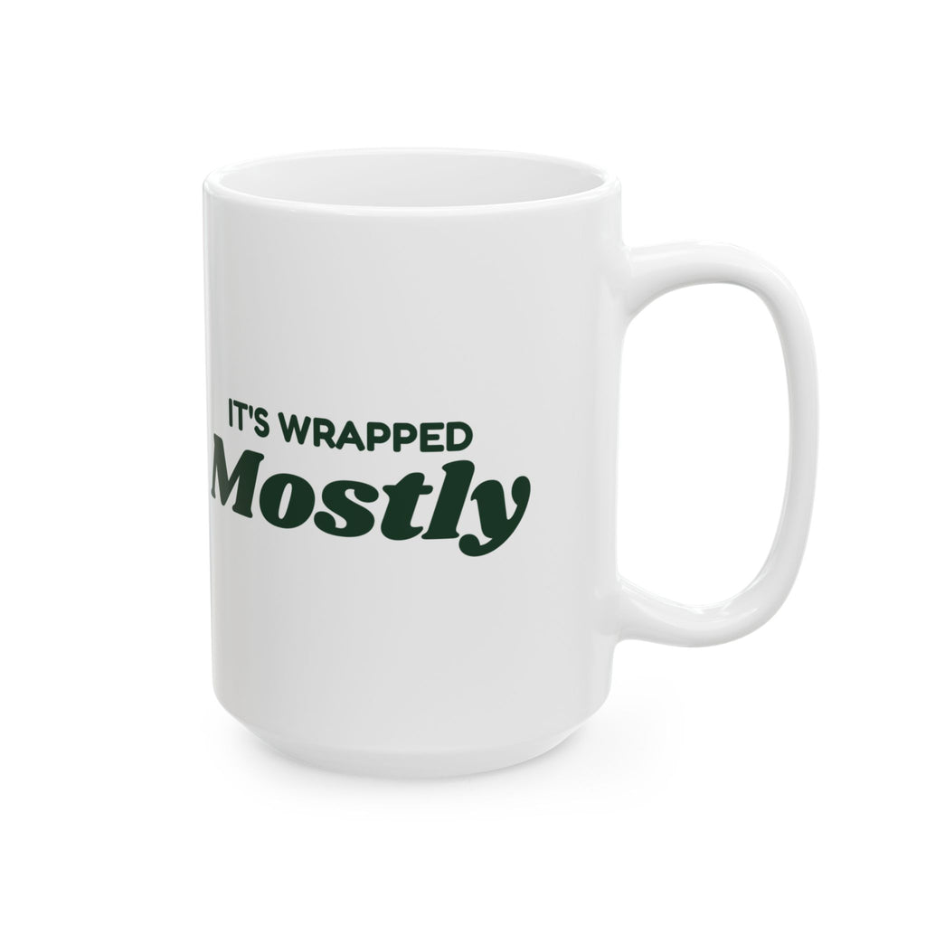 Funny Christmas Coffee Mug It's Wrapped Mostly For Bad Wrappers
