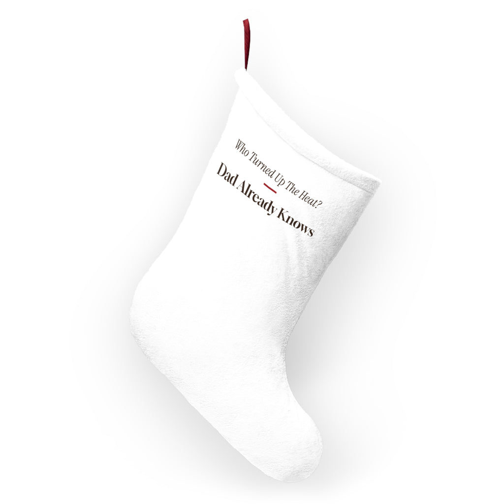 Funny Christmas Dad Christmas Stocking Who Turned Up The Heat Dad Knows
