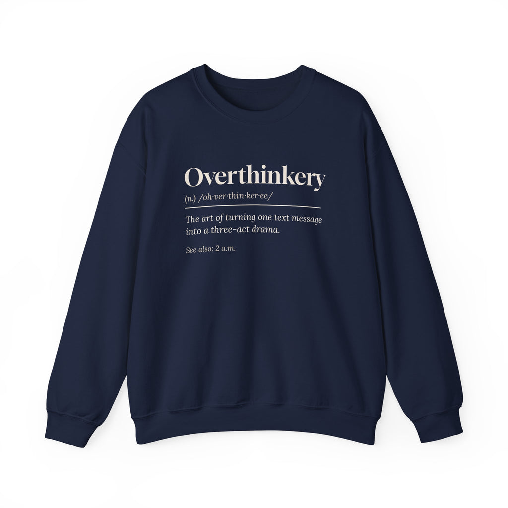 Funny Overthinker Sweatshirt Overthinkery Definition