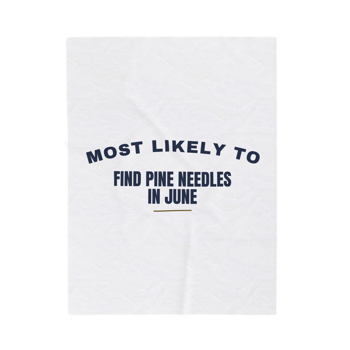 Funny Christmas Throw Blanket Most Likely To Find Pine Needles In June