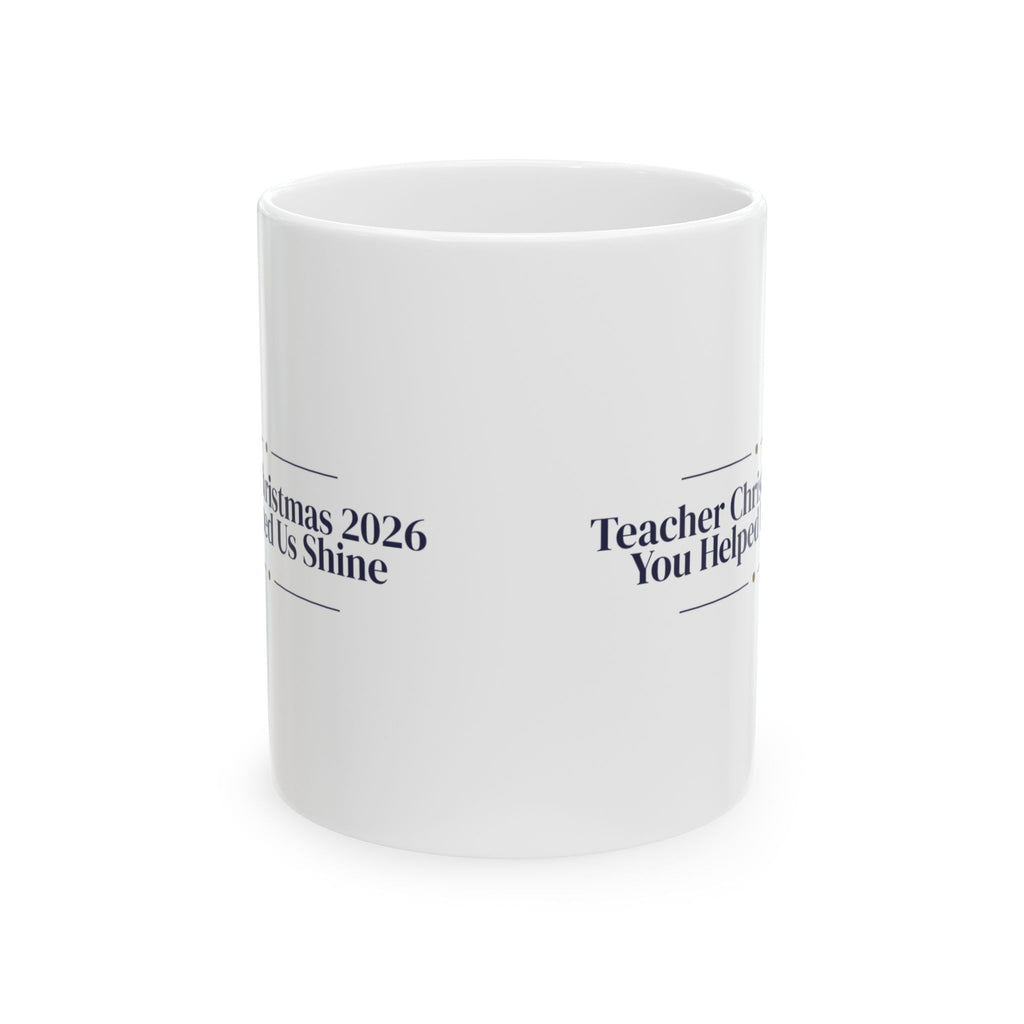 Christmas Coffee Mug Teacher Christmas 2026 You Helped Us Shine