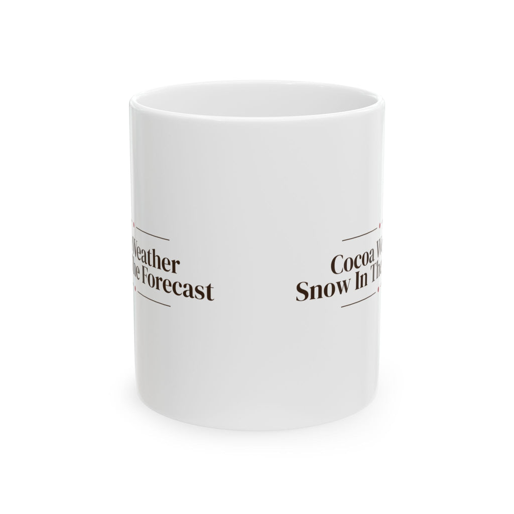 Hot Cocoa Christmas Coffee Mug Cocoa Weather Snow In The Forecast