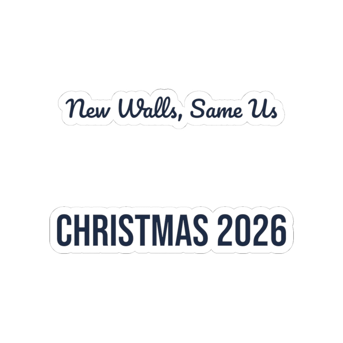 New Home Christmas Sticker New Walls Same Us 2026