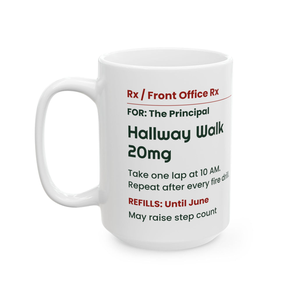 Funny Principal Coffee Mug Hallway Walk 20mg Prescription Label