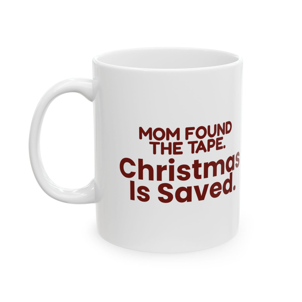 Funny Mom Christmas Coffee Mug Mom Found The Tape Christmas Is Saved