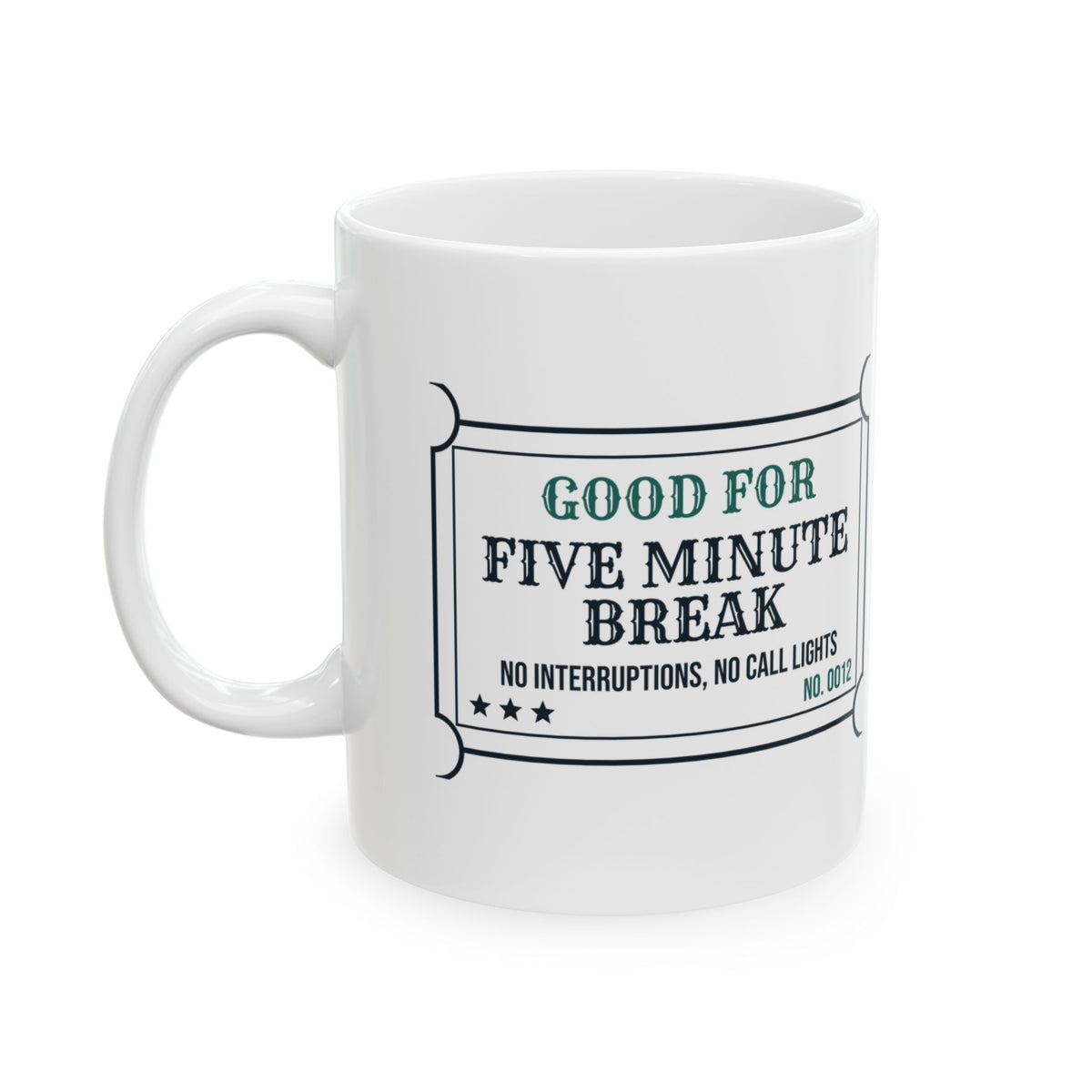 Funny Nurse Coffee Mug Five Minute Break No Interruptions