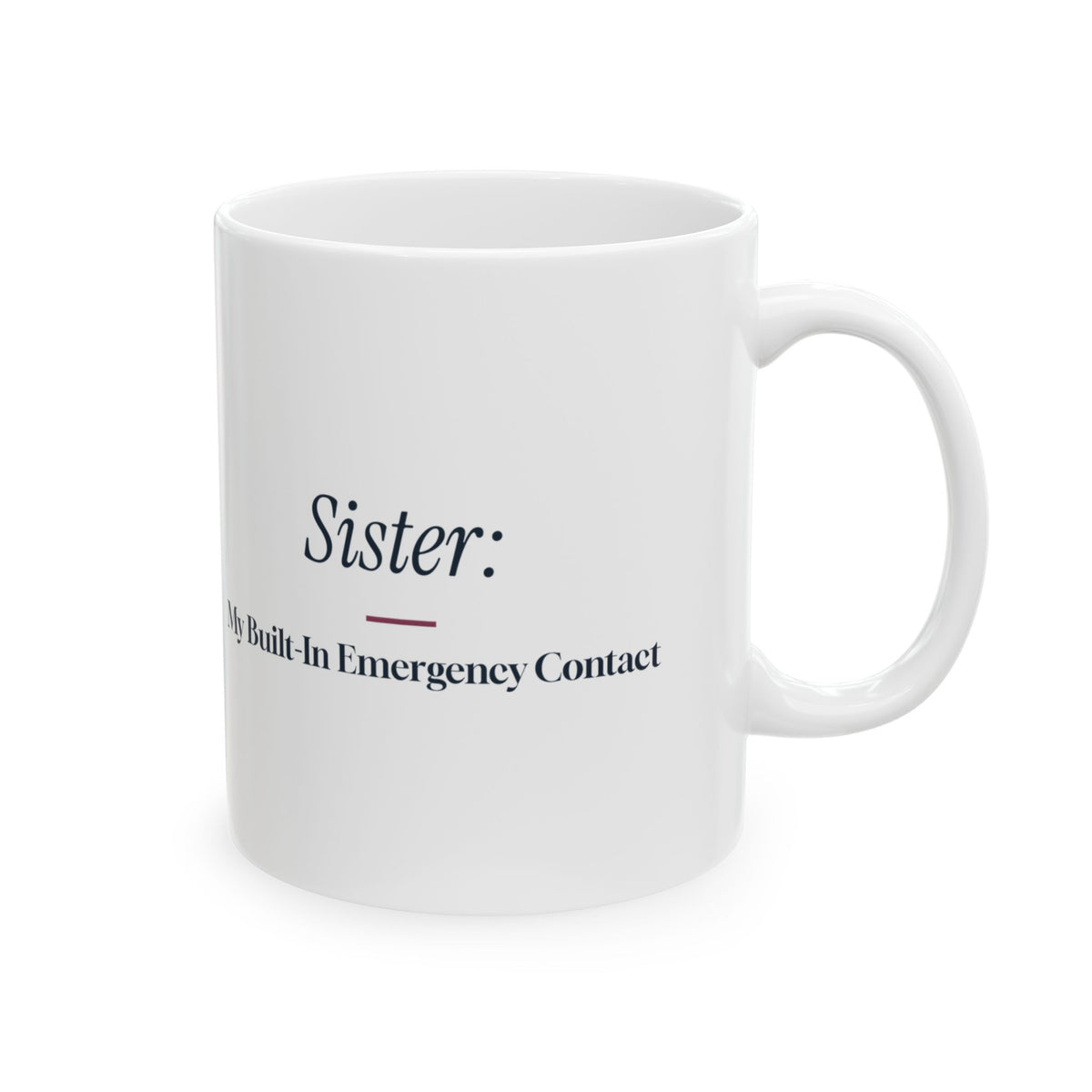 Funny Sister Coffee Mug Sister My Built-In Emergency Contact