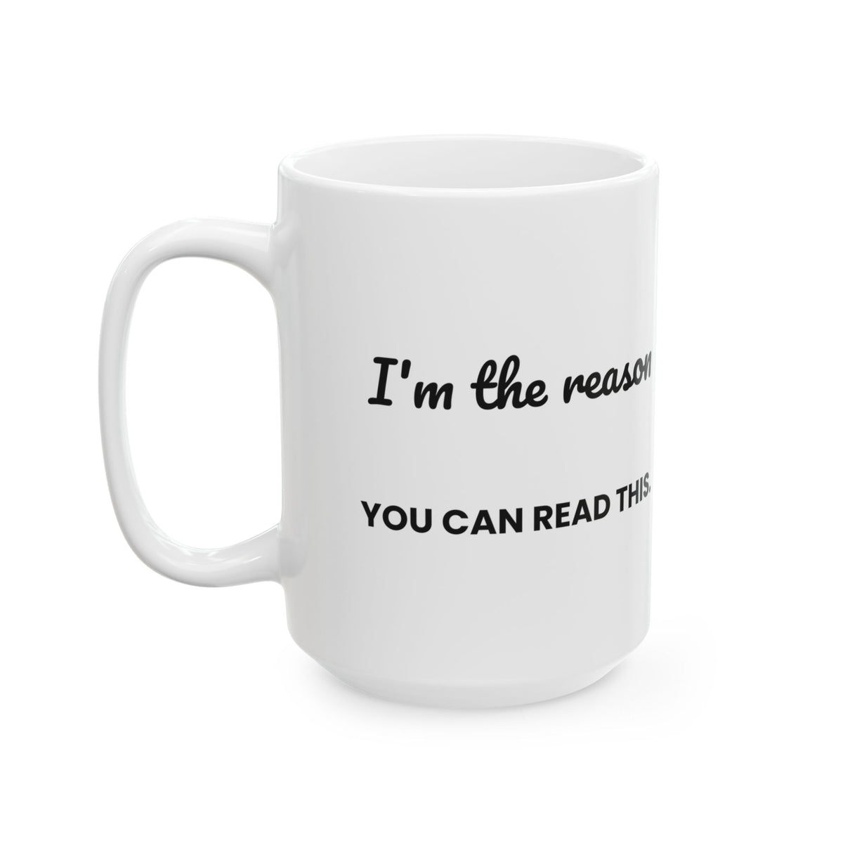 Funny Teacher Coffee Mug I'm The Reason You Can Read This