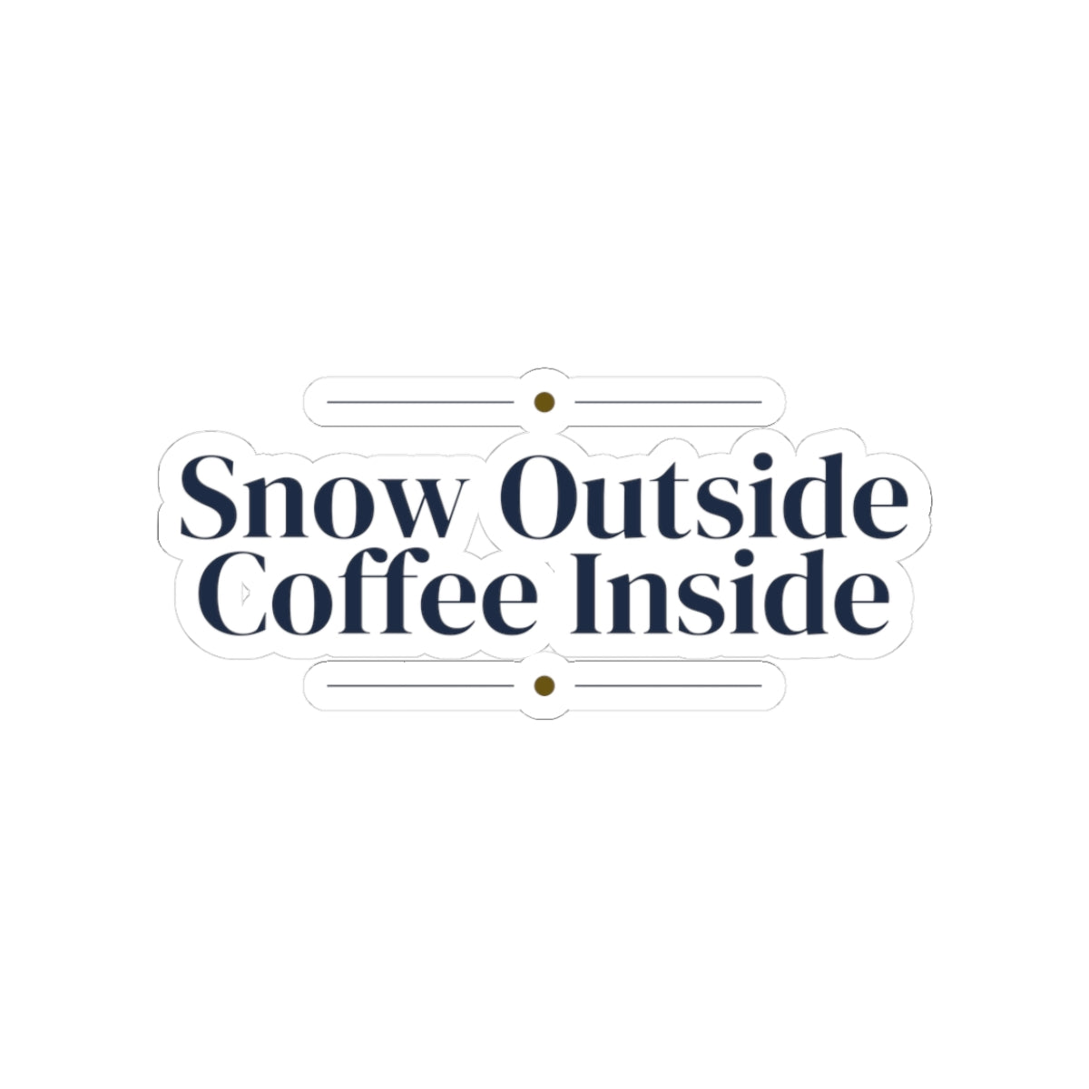 Christmas Sticker Snow Outside Coffee Inside