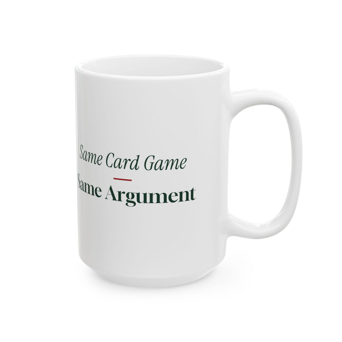 Funny Family Christmas Coffee Mug Same Card Game Same Argument