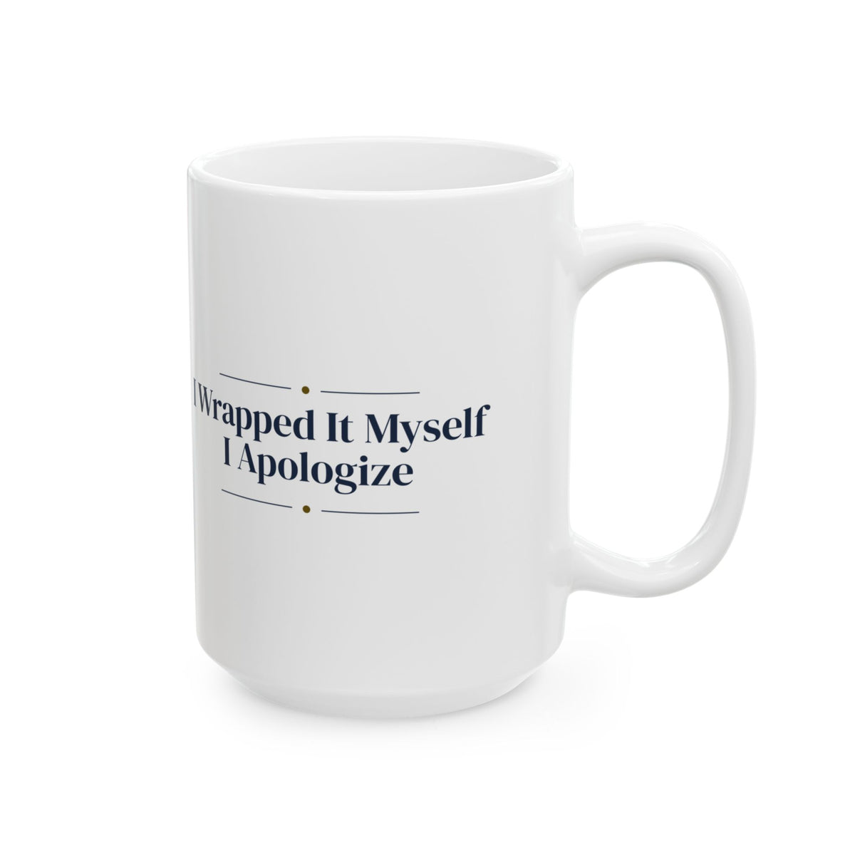 Funny Christmas Wrapping Coffee Mug I Wrapped It Myself I Apologize