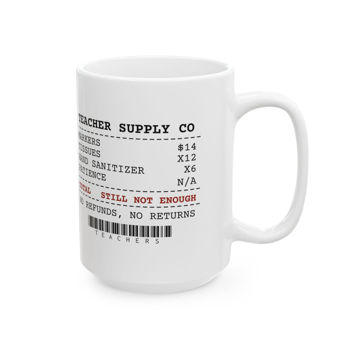 Funny Teacher Coffee Mug Supply Receipt Still Not Enough For Teachers