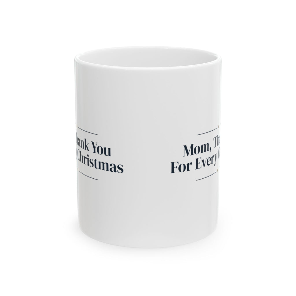 Christmas Coffee Mug Mom Thank You For Every Christmas