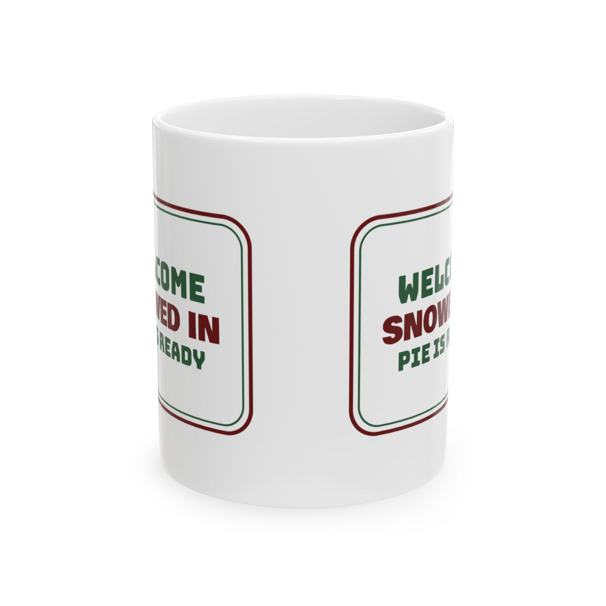 Christmas Coffee Mug Snowed In Pie Is Ready Cozy Sign