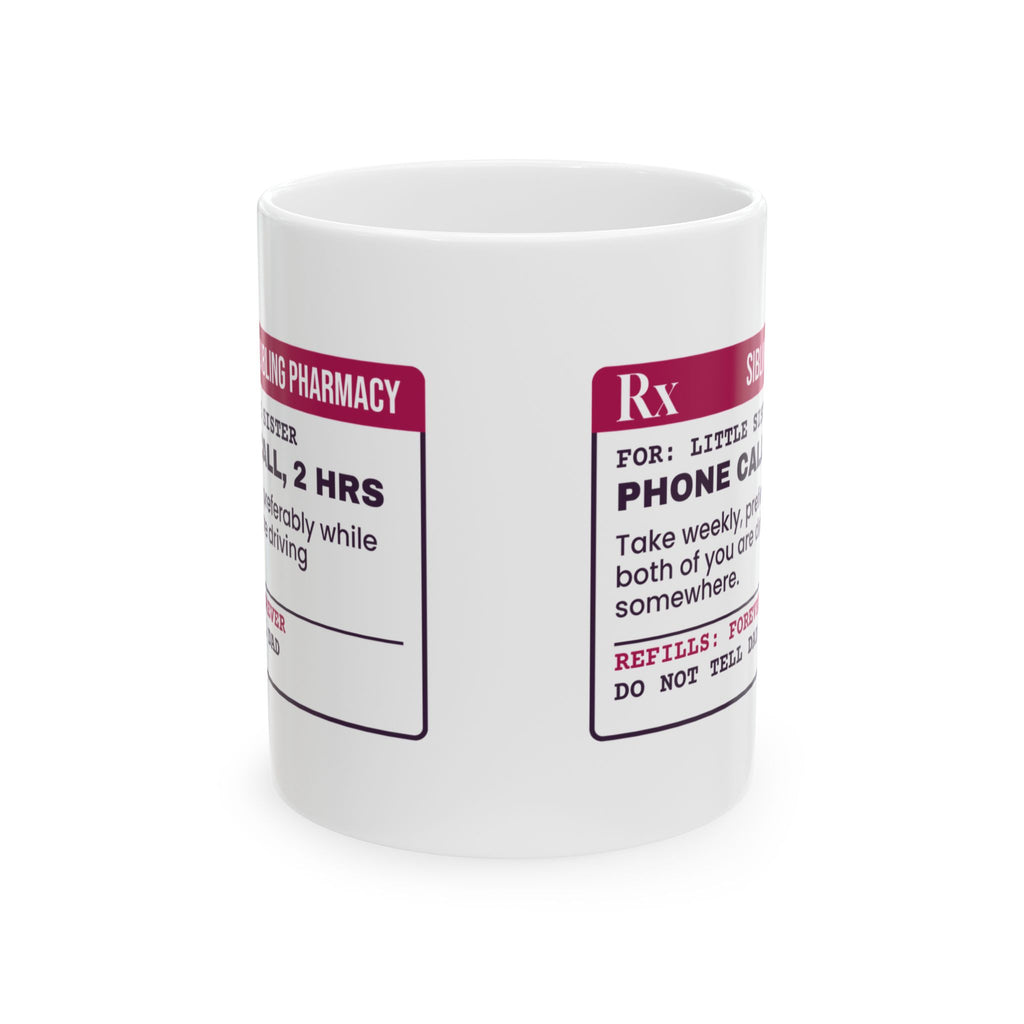 Funny Sister Coffee Mug Phone Call 2 Hours Prescription Label