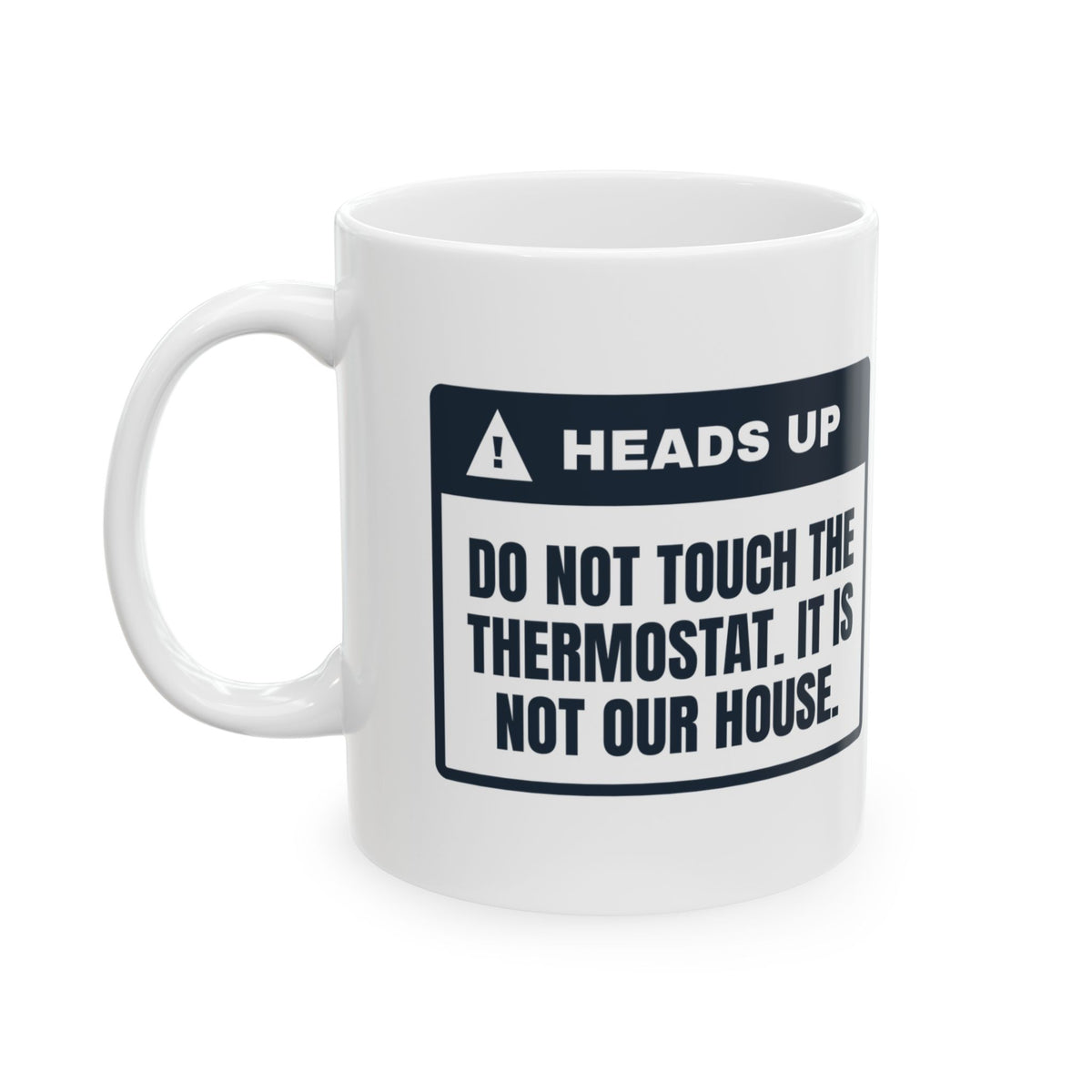 Funny Christmas Coffee Mug Not Our Thermostat Heads Up Label