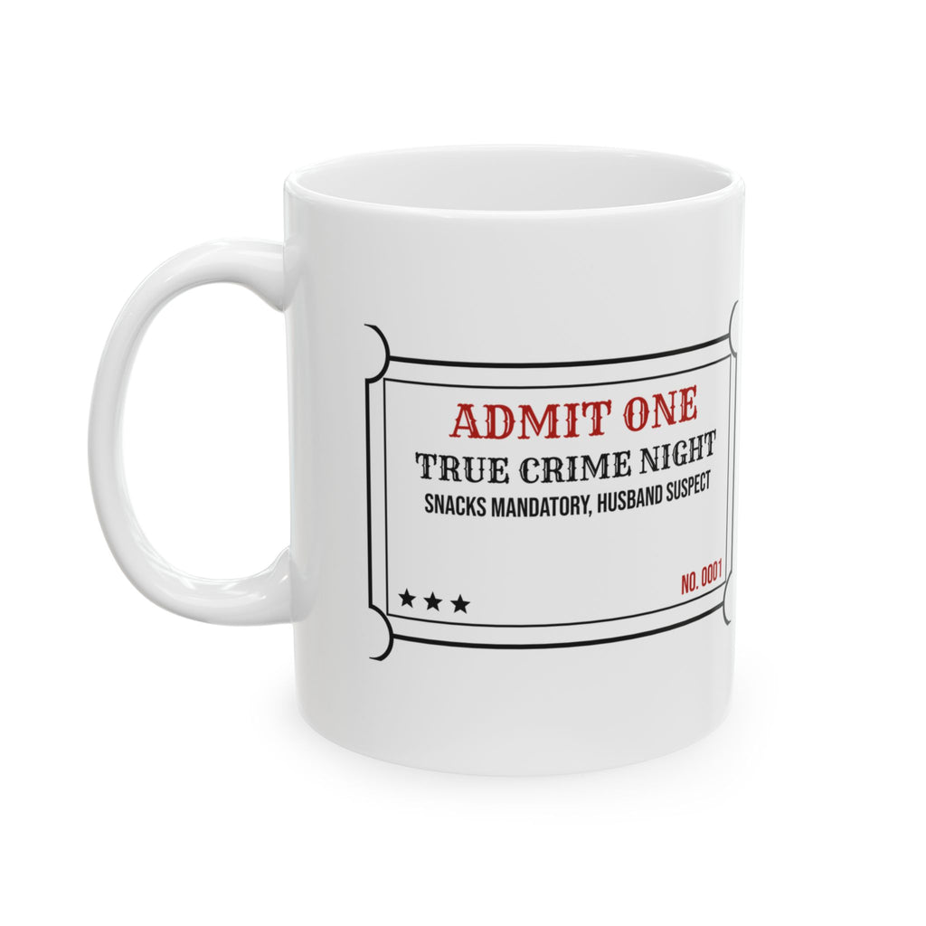 True Crime Coffee Mug Admit One True Crime Night