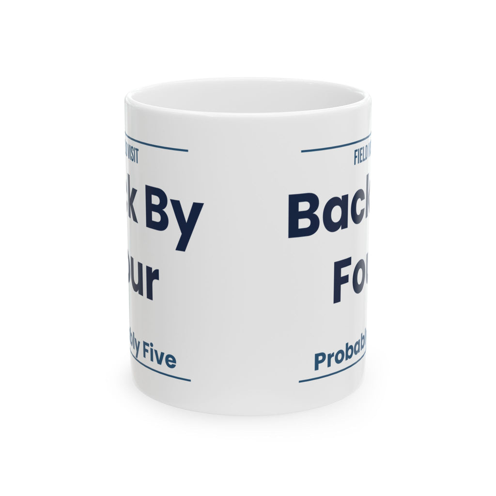 Funny Social Worker Coffee Mug Field Visit Back By Four Probably Five