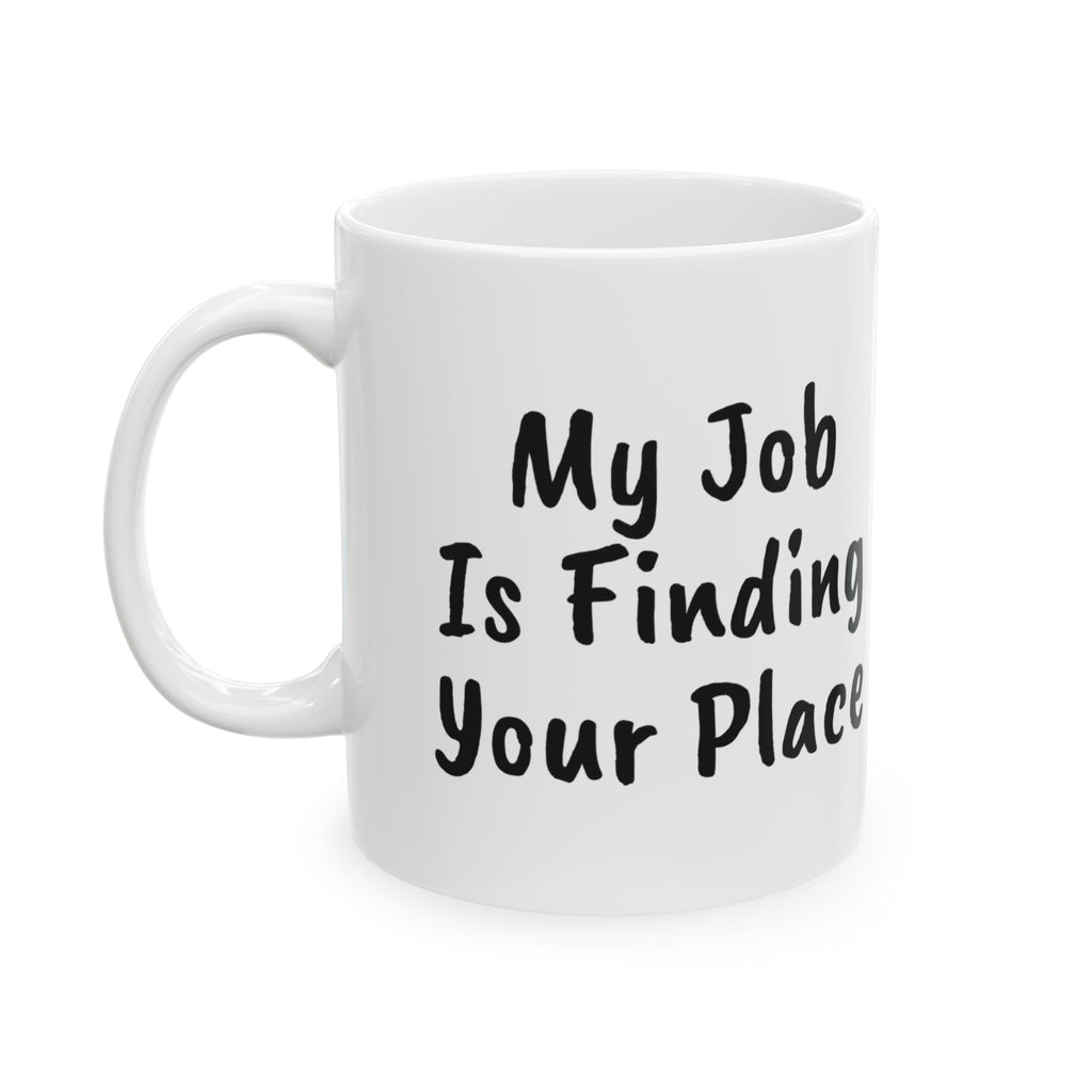 Delivery Driver Coffee Mug My Job Is Finding Your Place