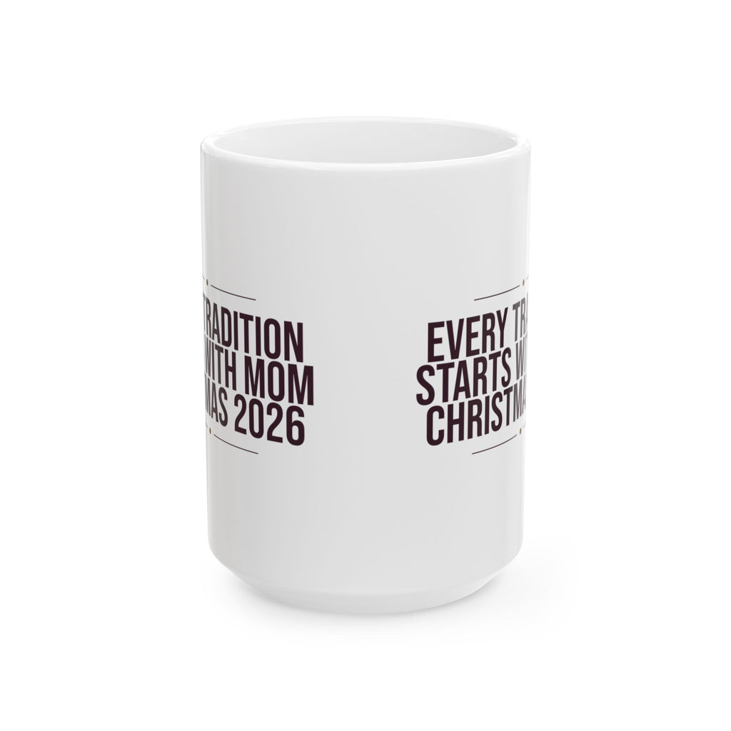 Mom Christmas Coffee Mug Every Tradition Starts With Mom 2026