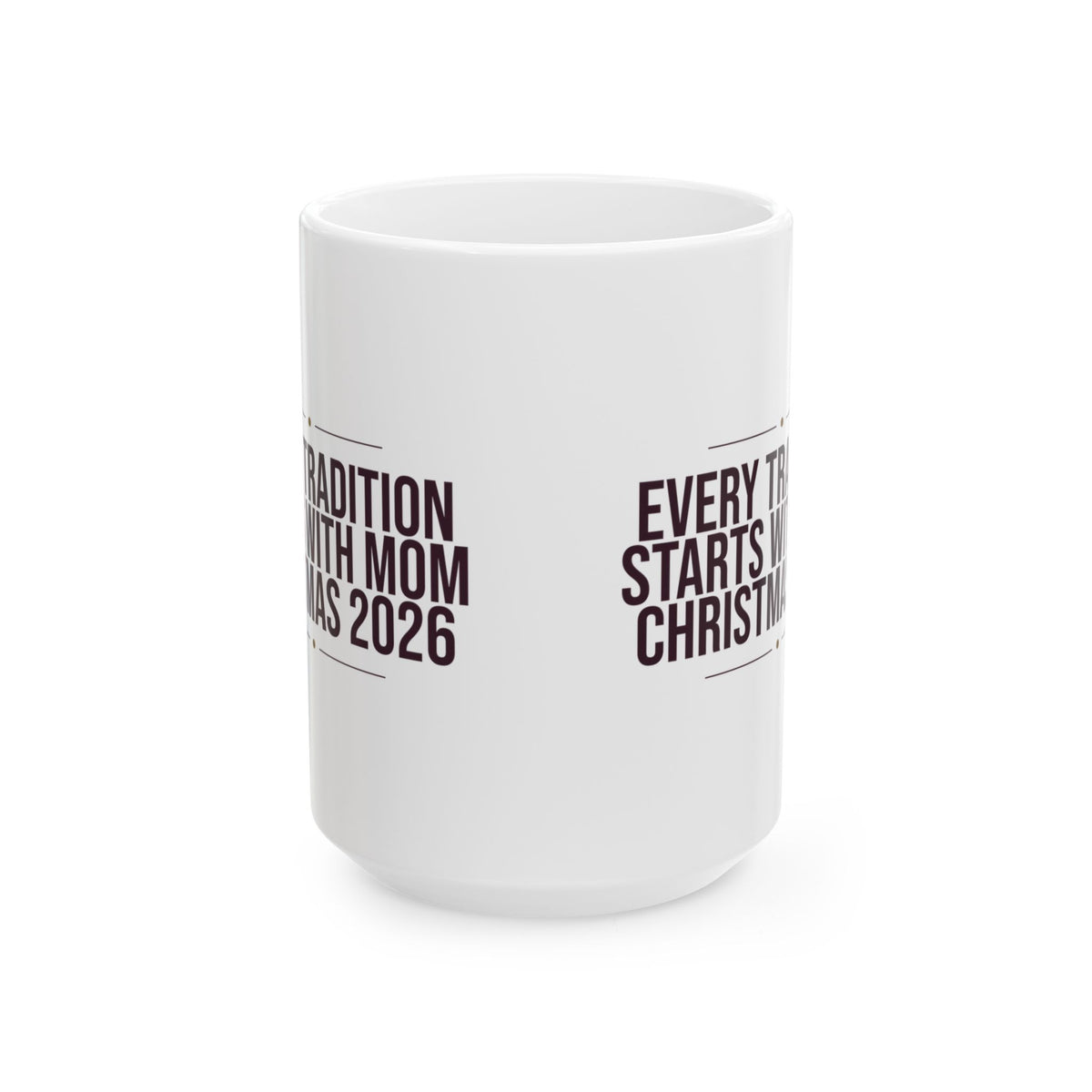 Mom Christmas Coffee Mug Every Tradition Starts With Mom 2026