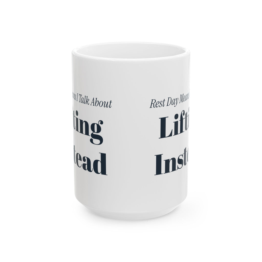 Funny Gym Coffee Mug Rest Day Means I Talk About Lifting Instead