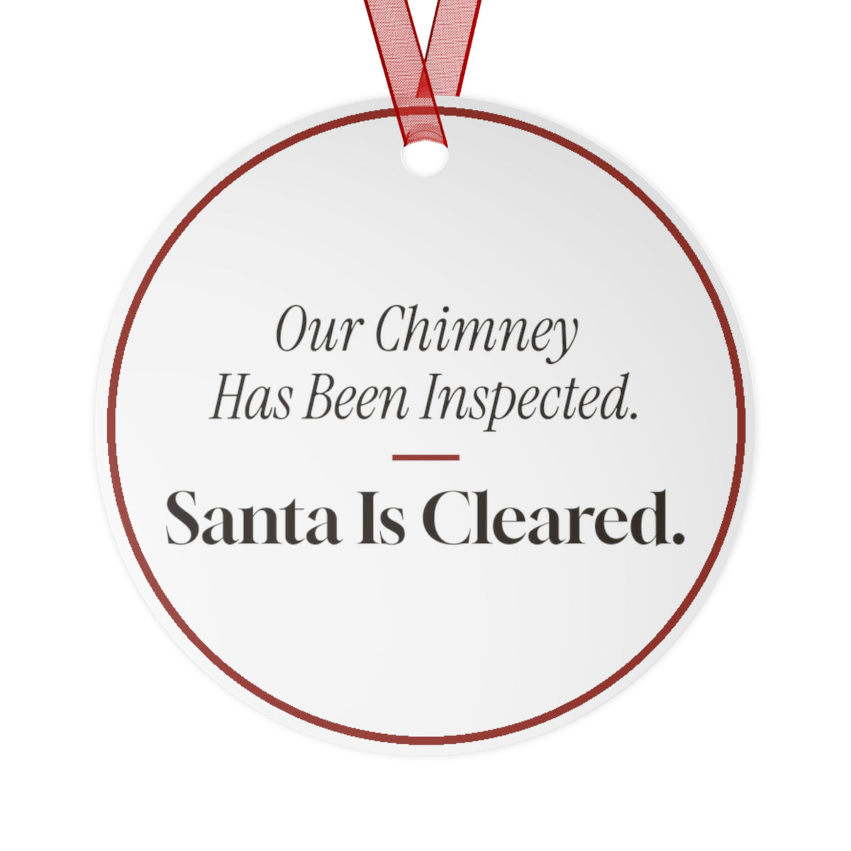 Funny Christmas Ornament Our Chimney Has Been Inspected. Santa Is
