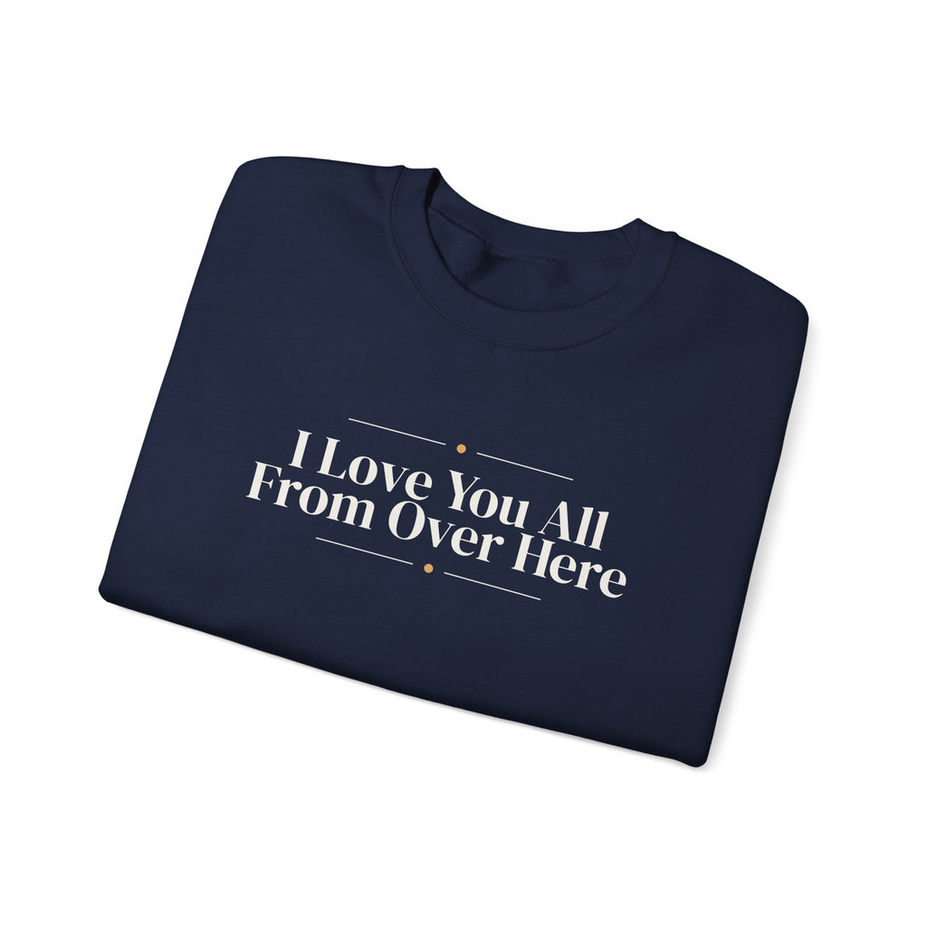 Funny Christmas Introvert Sweatshirt I Love You All From Over Here