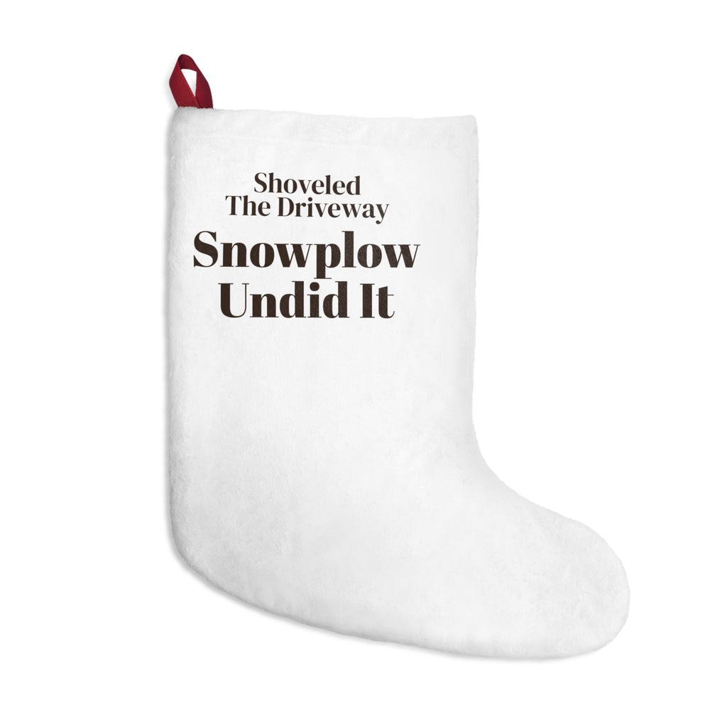 Funny Winter Christmas Stocking Shoveled The Driveway Snowplow Undid It
