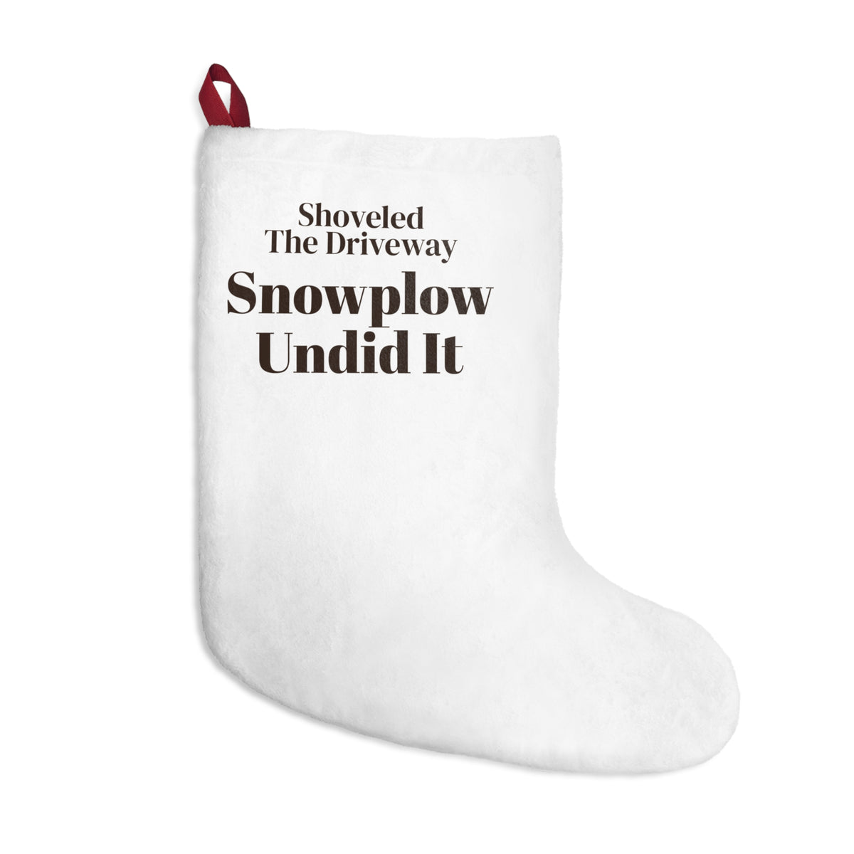 Funny Winter Christmas Stocking Shoveled The Driveway Snowplow Undid It
