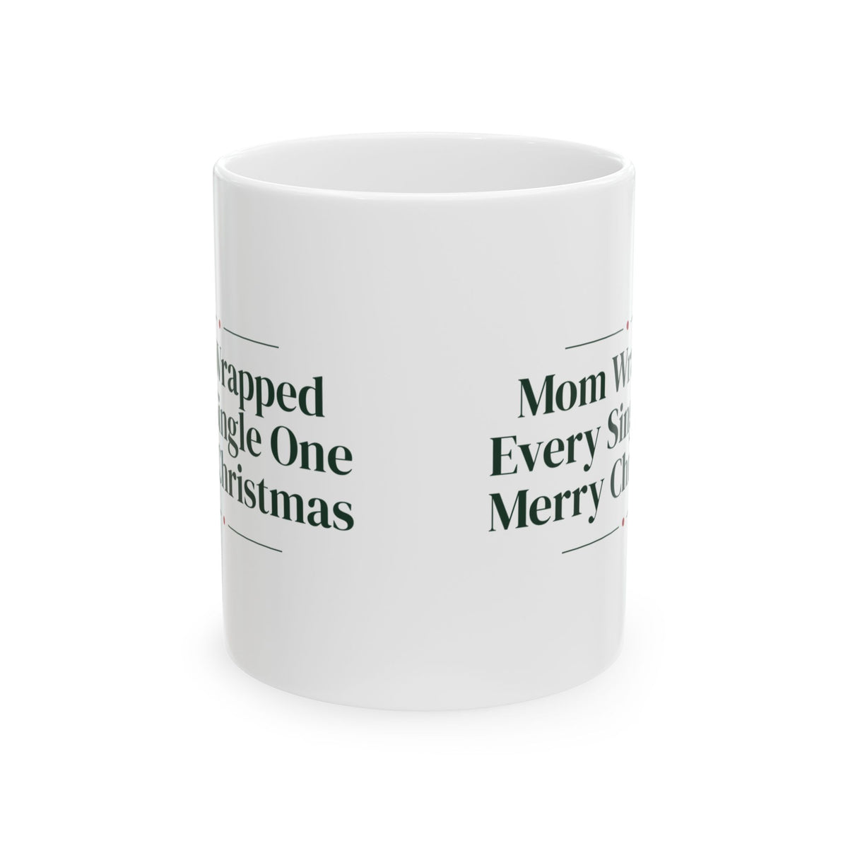 Christmas Coffee Mug Mom Wrapped Every Single One For Mom