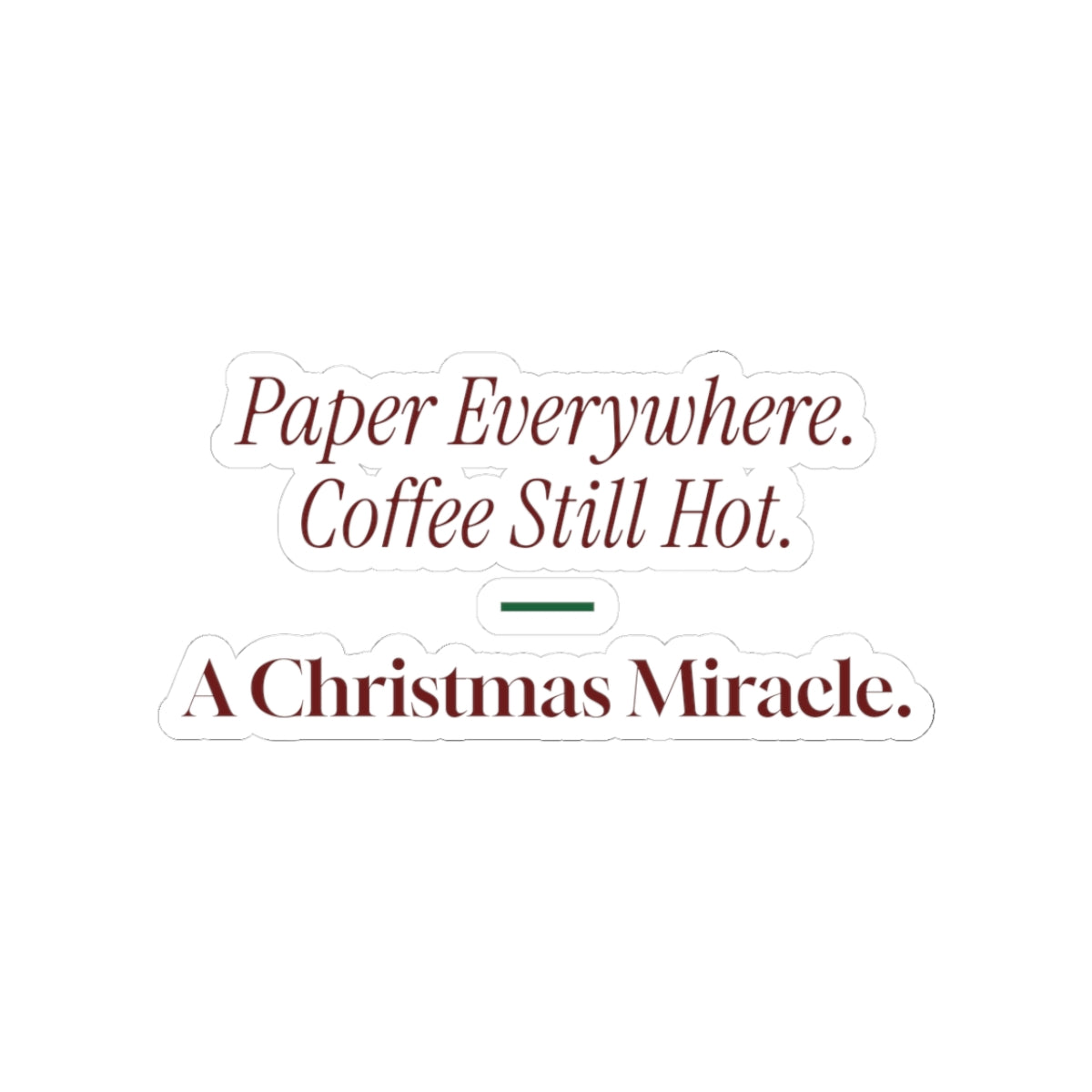 Funny Christmas Morning Sticker Coffee Still Hot A Miracle