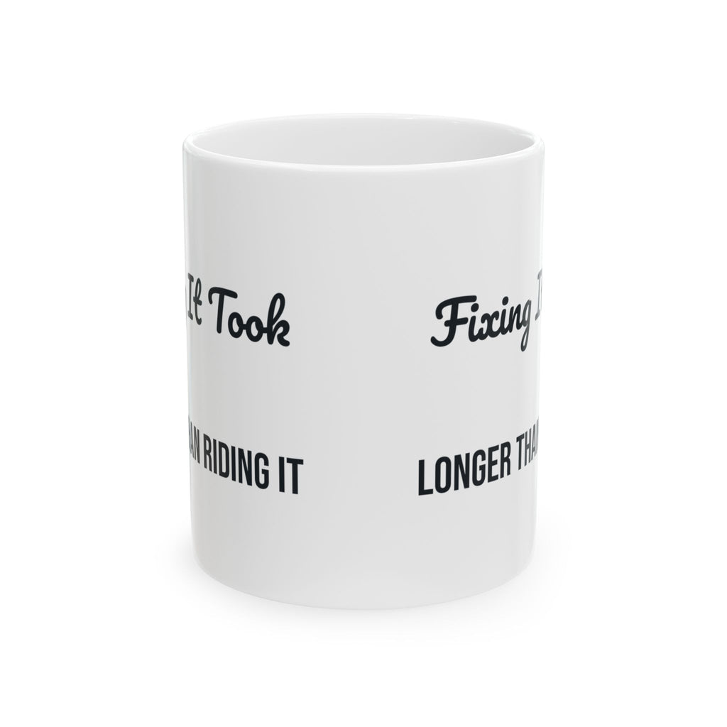 Funny Motorcycle Coffee Mug Fixing It Took Longer Than Riding It