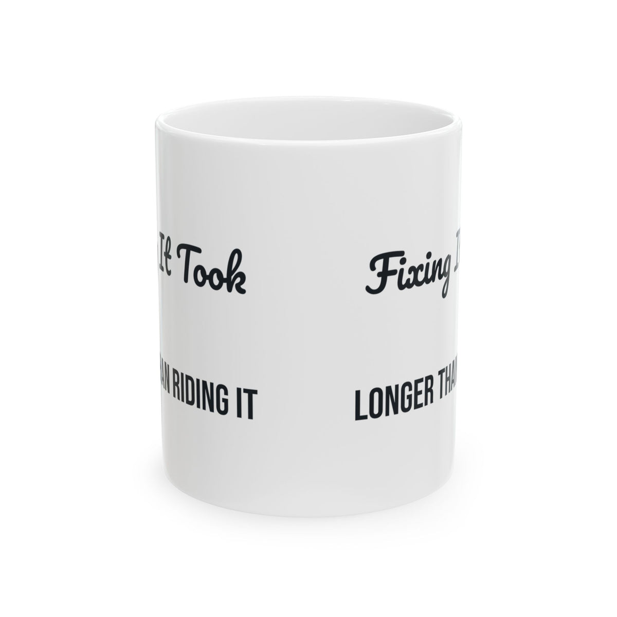Funny Motorcycle Coffee Mug Fixing It Took Longer Than Riding It