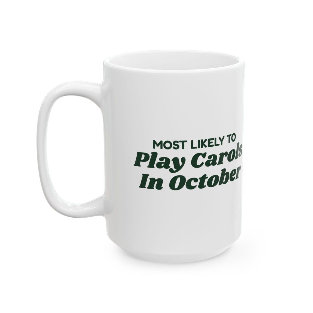 Funny Christmas Family Coffee Mug Most Likely To Play Carols In October